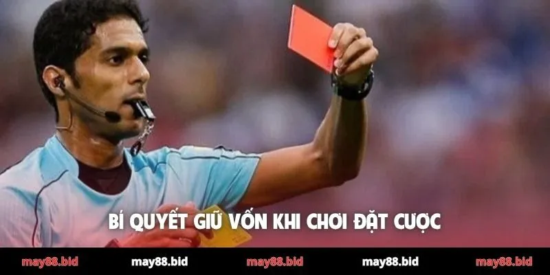 Bí quyết giữ vốn khi chơi đặt cược