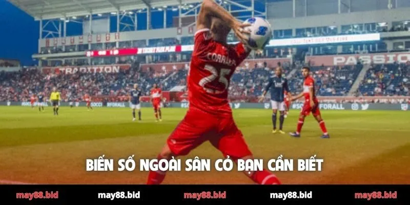 Biến số ngoài sân cỏ bạn cần biết