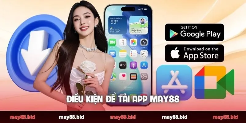 Điều kiện để tải app MAY88