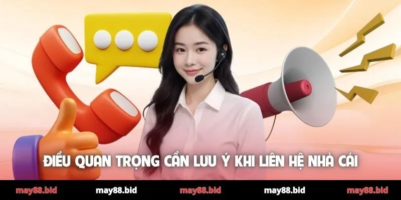 Điều quan trọng cần lưu ý khi liên hệ nhà cái