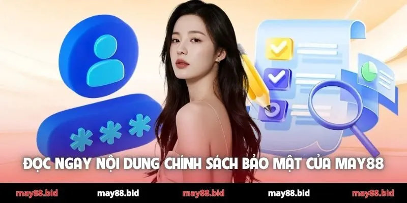 Đọc ngay nội dung chính sách bảo mật của MAY88