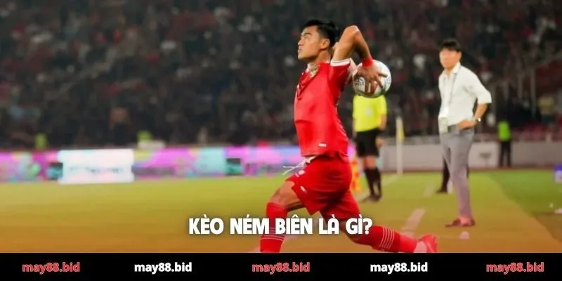 Kèo ném biên là gì?