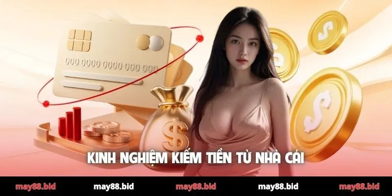 Kinh nghiệm kiếm tiền từ nhà cái